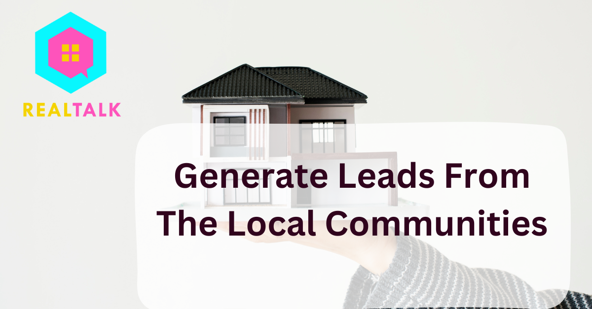 How Can Real Estate Agents Generate Leads From The Local Communities With The MyRealTalk App