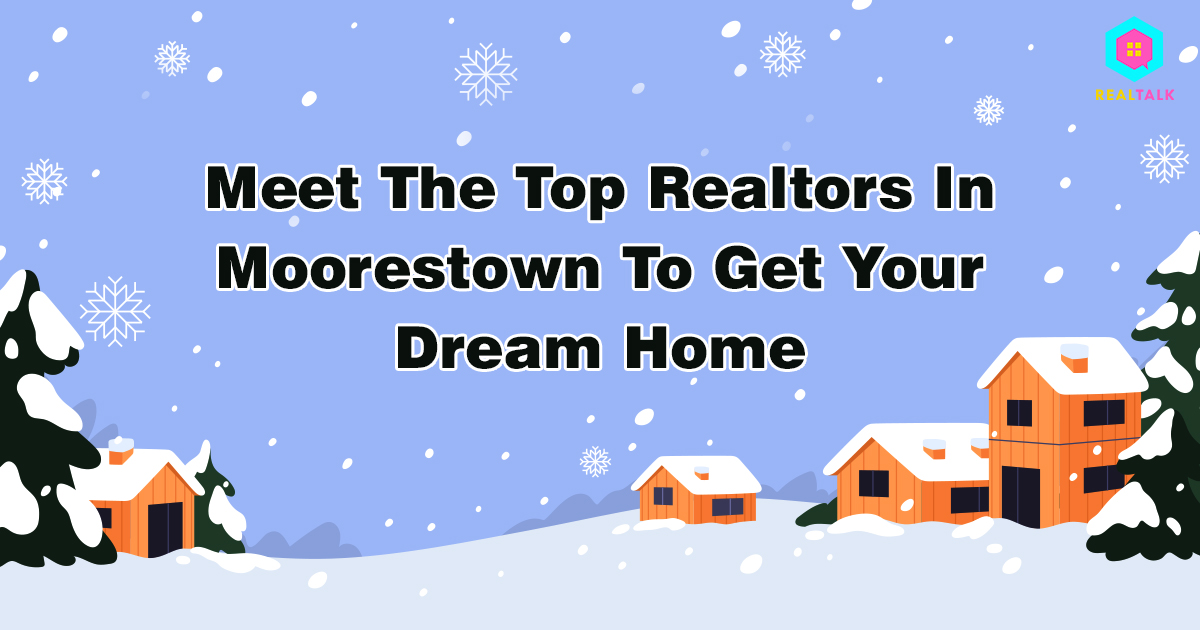 Meet the Top Realtors And Real Estate Agents of Moorestown That Can Help You with everything real estate!