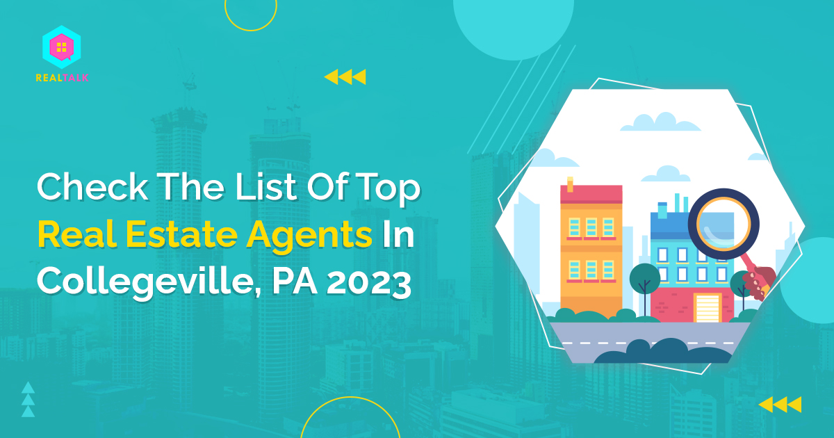 Finding Property Agent in 2023? Check This list of the Top Real Estate Agents in Collegeville, PA